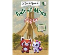 Buli et Mona à ALGER, Algérie: Livre-Guide de voyage et d’aventures avec suppléments numériques à télécharger