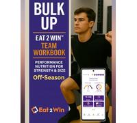 Bulk Up: Off-Season Team Workbook - Performance Nutrition for Strength & Size