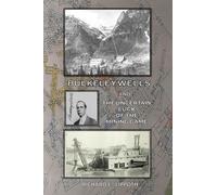 Bulkeley Wells And The Uncertain Luck Of The Mining Game