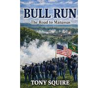 BULL RUN: The Road to Manassas