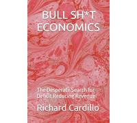 BULL SH*T ECONOMICS: The Desperate Search for Deficit Reducing Revenue