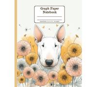 Bull Terrier Days with Dandelion Whispers Floral Quad-Ruled 1/4 Graph Paper Notebook: Bull Terrier Dandelion Flowers Floral Diary Journal Notebook for ... per Inch) 8.5x11 inch with 120 Grid Page
