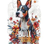 Bull Terrier with Mandalas: Mandala Patterns of Amazing Dogs and Puppies Breeds For Mindfulness, Relaxation And Stress Relief