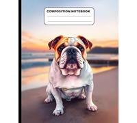 Bulldog By The Beach At Sunset Wide Ruled Composition Notebook: Dog Themed Notebook 7.5 Inches x 9.25 Inches 110 Pages
