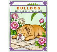 Bulldog Coloring Book for Adults: Relaxing Bulldog Designs for Stress Relief and Mindful Coloring