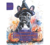 Bulldog francés: Libro para colorear para amantes de los perros - Edición de otoño