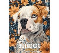Bulldog with Mandalas: Mandala Patterns of Amazing Dogs and Puppies Breeds For Mindfulness, Relaxation And Stress Relief