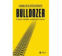 Bulldozer. Il lavoro cambia, cambiamo il lavoro