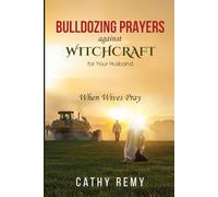 BULLDOZING Prayers against Witchcraft For your Husbands