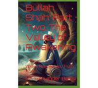 Bulleh Shah: - Part Two The Valley of Awakening: Where Fear Breaks, Truth Rises