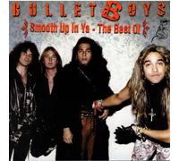 Bullet Boys - Smooth Up in Ya: Best of