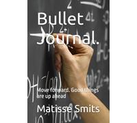 Bullet Journal.: Move forward. Good things are up ahead