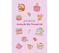 Bullet Journal: Sewing My Way Through Life: 6x9 inches | 200 pages | Cute hobby themed notebook for women, girls and teens