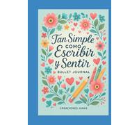 Bullet Journal: Tan Simple como Sentir y Escribir