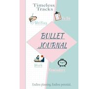 BULLET JOURNAL: Timeless tracks , perfect for Task Management, Goal Setting, Habit Tracking, Planning and Scheduling, Journaling and Reflection.: 120 ... size and suitable for all age groups.