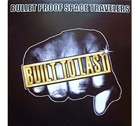 Bullet Proof Space Travelers - Built to Last