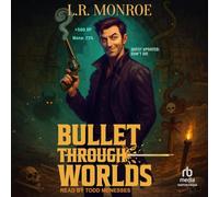 Bullet Through Worlds, Book 1: A Pistols and Portals Adventure