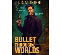 Bullet Through Worlds, Book 1: A Pistols and Portals Adventure