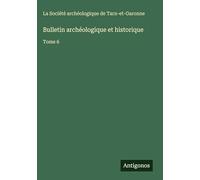 Bulletin archéologique et historique: Tome 6