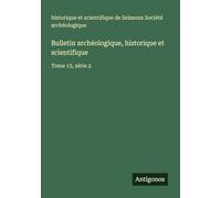 Bulletin archéologique, historique et scientifique: Tome 15, série 2