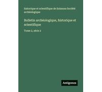 Bulletin archéologique, historique et scientifique: Tome 2, série 2
