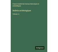 Bulletin archéologique: Volume 11