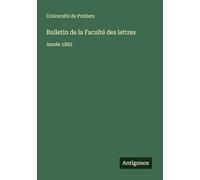 Bulletin de la Faculté des lettres: Année 1883