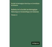 Bulletin de la Société Archéologique Historique et Scientifique de Soissons: Volume 13