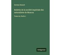 Bulletin de la société impériale des naturalistes de Moscou: Tome 44, Partie 1