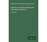 Bulletin de la Société Impériale des Naturalistes de Moscou: Volume 39