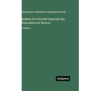 Bulletin de la Société Impériale des Naturalistes de Moscou: Volume 5