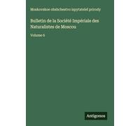 Bulletin de la Société Impériale des Naturalistes de Moscou: Volume 6