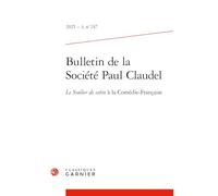 Bulletin de la société paul claudel 2025 - 3, n 247 - le soulier de satin à la: LE SOULIER DE SATIN À LA COMÉDIE-FRANCAISE