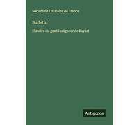 Bulletin: Histoire du gentil seigneur de Bayart