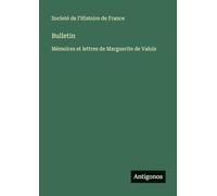 Bulletin: Mémoires et lettres de Marguerite de Valois