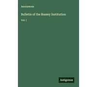 Bulletin of the Bussey Institution: Vol. I