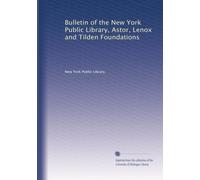 Bulletin of the New York Public Library, Astor, Lenox and Tilden Foundations (Volume 31)