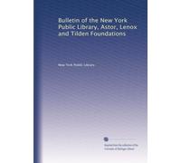 Bulletin of the New York Public Library, Astor, Lenox and Tilden Foundations (Volume 35)