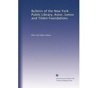 Bulletin of the New York Public Library, Astor, Lenox and Tilden Foundations (Volume 36)