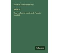 Bulletin: Tome 11, Oeuvres completes de Pierre de Bourdeille