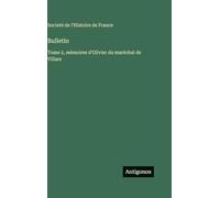 Bulletin: Tome 2, mémoires d'Olivier du maréchal de Villars