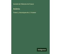 Bulletin: Tome 3, chroniques de J. Froissar
