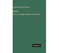 Bulletin: Tome 3, la chronique d'enguerran de Monstrelet