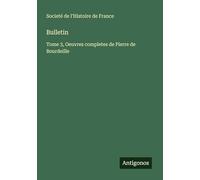 Bulletin: Tome 3, Oeuvres completes de Pierre de Bourdeille
