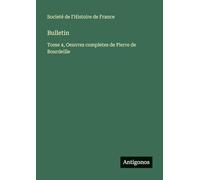 Bulletin: Tome 4, Oeuvres completes de Pierre de Bourdeille