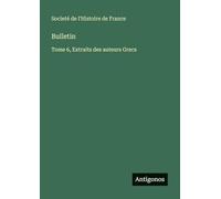 Bulletin: Tome 6, Extraits des auteurs Grecs