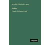 Bulletin: Tome 8, histoire universelle