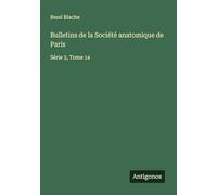 Bulletins de la Société anatomique de Paris: Série 2, Tome 14