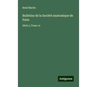 Bulletins de la Société anatomique de Paris: Série 2, Tome 14