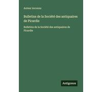 Bulletins de la Société des antiquaires de Picardie: Bulletins de la Société des antiquaires de Picardie